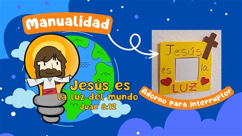 MANUALIDAD JESÚS ES LA LUZ DEL MUNDO PEQUEÑOS VENCEDORES YouTube