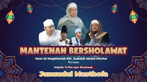 Mantenan Bersholawat Dalam Rangka Haul Kh Zubaidi Abdul Ghofur Youtube