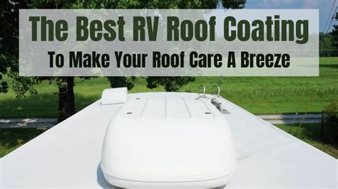 RV Roof Coatings Which One Should You Buy