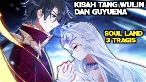 SOUL LAND 3 Kisah Tang Wulin Anak Sang Dewa Tang San YouTube