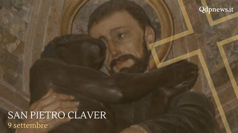 Santi Beati E Ricorrenze Di Oggi Venerd Settembre San Pietro Claver