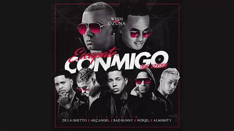 Escapate Conmigo Remix Wisin Ozuna Arcangel Bad Bunny De La Ghetto