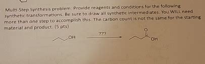 Solved Multi Step Synthesis Problem Provide Reagents And Chegg