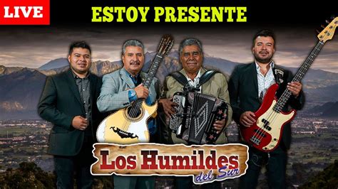 ESTOY PRESENTE EN VIVO 2023 LOS HUMILDES DEL SUR MUSICA NORTEÑA