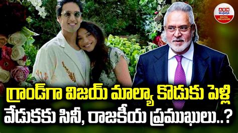 Vijay Mallyas Son Siddharth Mallya Is Getting Married Abn Digital