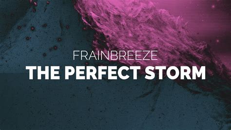 Frainbreeze The Perfect Storm Extended Mix Youtube