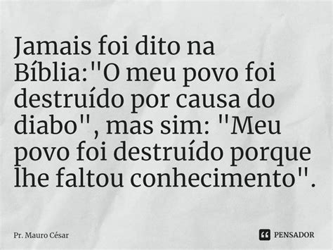 Jamais foi dito na Bíblia O Pr Mauro César Pensador