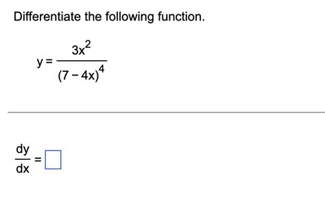 Solved Differentiate The Following Function Y7−4x43x2