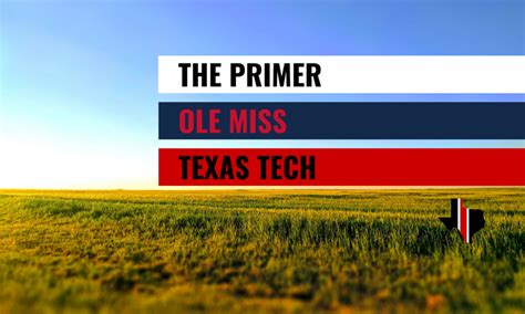 The Primer Ole Miss Vs Texas Tech Staking The Plains