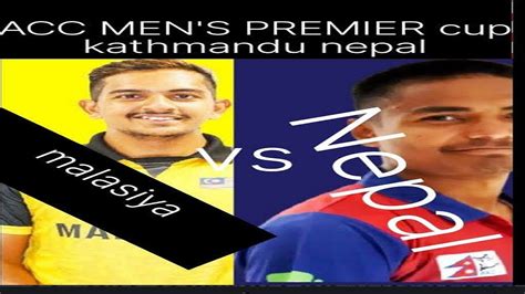 Acc Men S Premier Cup Nepal Vs Malasiya Andrewleonardcricket Youtube