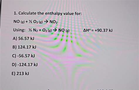 Solved 1 Calculate The Enthalpy Value For Nog12o2