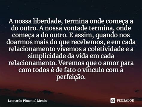 A Nossa Liberdade Termina Onde Leonardo Pimentel Menin Pensador