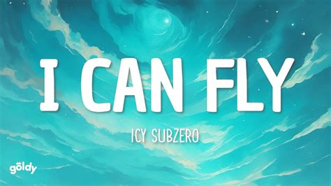 Icy Subzero I Can Fly Lyrics Youtube