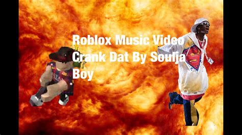 Roblox Music Video Crank Dat Ft Soulja Boy Youtube