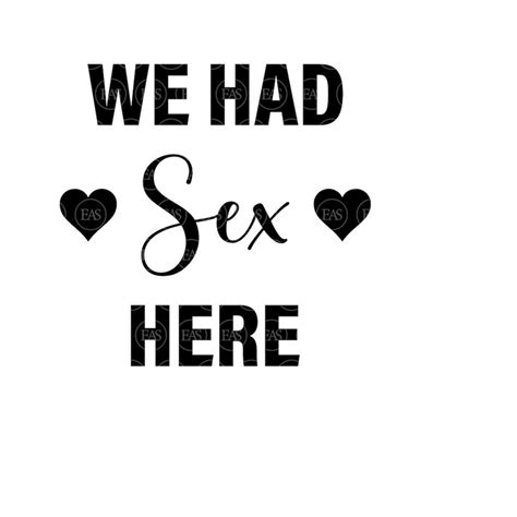 We Had Sex Here Svg Vector Cut File For Cricut Silhouette Inspire Uplift