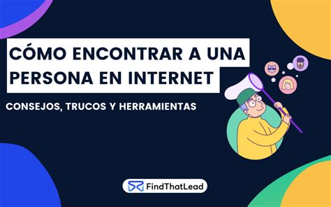 Cómo encontrar a una persona en Internet Guía completa FTL