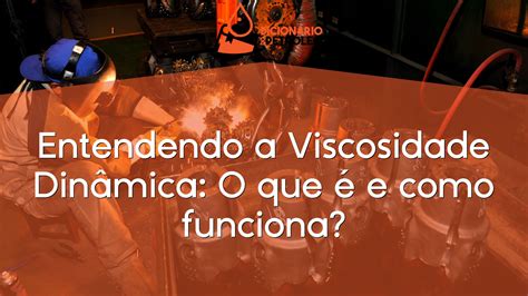 Entendendo A Viscosidade Dinâmica O Que é E Como Funciona