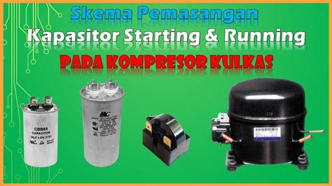 Skema Pasang Kapasitor Starting Running Pada Kompresor Kulkas Youtube