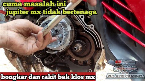 Jupiter Mx Selip Kopling Dan Hilang Tenaga Bongkar Dan Rakit Bak Klos