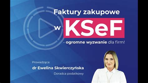 Faktury Zakupowe W KSeF Ogromne Wyzwanie Dla Firm YouTube