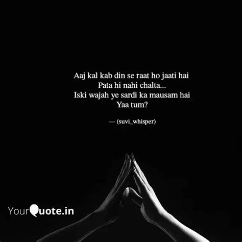 Aaj Kal Kab Din Se Raat H Quotes Writings By Whisper Nanu