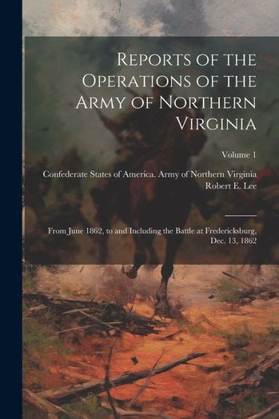 Reports Of The Operations Of The Army Of Northern Virginia From June 1862 To And Including The