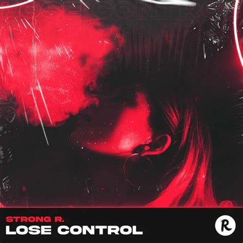 Stream Strong R Lose Control By Strong Music Records Listen Online