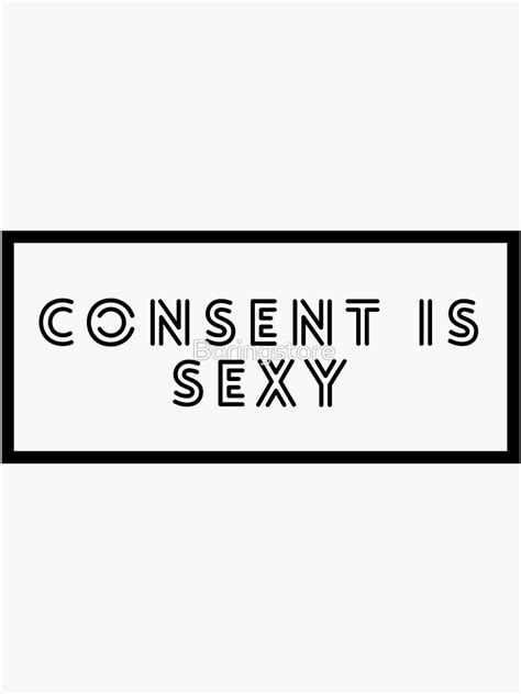 Consent Is Sexy Sticker For Sale By Boringstore Redbubble