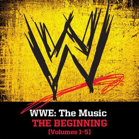 Wwe Wwe The Music The Beginning Volumes 1 5 Lyrics And Tracklist