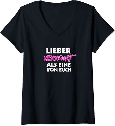 Damen Lieber Verr Ckt Als Eine Von Euch Lustiges Statement T Shirt Mit