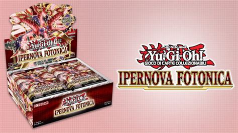 NUOVI Supporti Fotonici Apro Un Box Di Yu Gi Oh Ipernova Fotonica