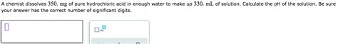 Solved A Chemist Dissolves 350 Mg Of Pure Hydrochloric Acid