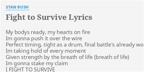 FIGHT TO SURVIVE LYRICS By STAN BUSH My Bodys Ready My