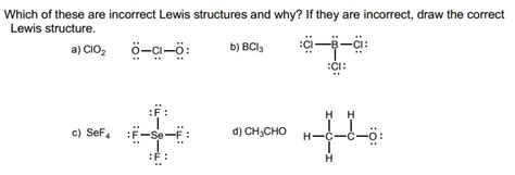 Solved Which Of These Are Incorrect Lewis Structures And Why If They