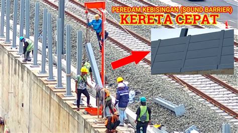 ANTI BISING Pemasangan SOUND BARRIER Track Kereta Cepat Jakarta