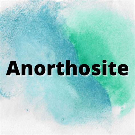 Anorthosite: Description, Characteristics, and Other FAQs - Yes Dirt