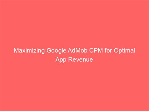 Maximizing Google Admob Cpm For Optimal App Revenue Froggy Ads