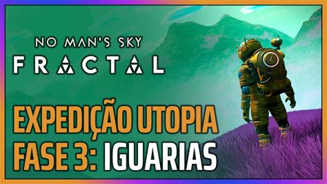 Expedi O Utopia Fase Iguarias No Man S Sky Fractal Update Youtube