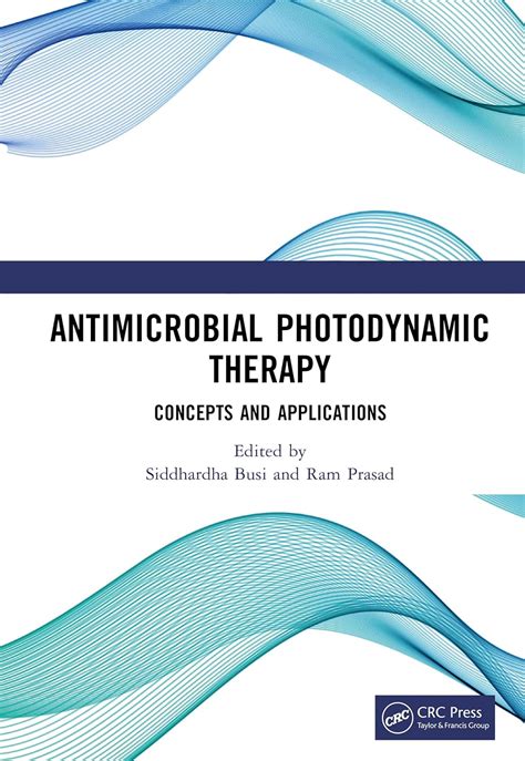 Antimicrobial Photodynamic Therapy Concepts And Applications 1 Busi Siddhardha Prasad Ram