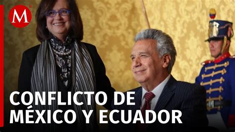 Ecuador Declara Persona Non Grata A Embajadora De México Mirada