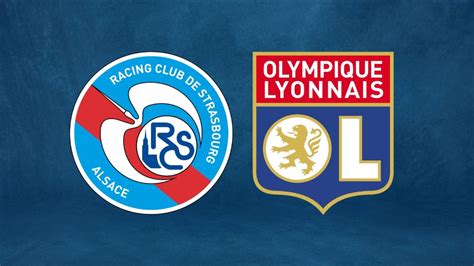 Strasbourg Lyon Quelle Heure Et Sur Quelle Cha Ne Suivre Le Match