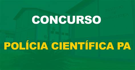 Concurso Polícia Científica Pa Edital Segue Em Planejamento