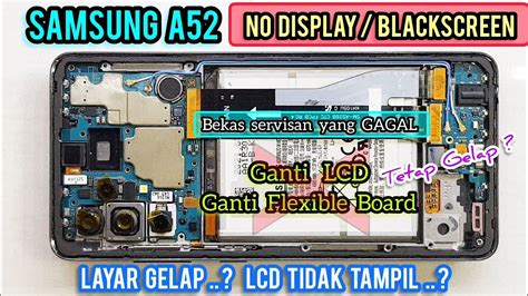 MENGATASI SAMSUNG A52 LAYAR LCD GELAP Bekas Servisan Yg GAGAL