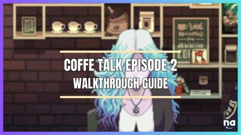 Coffee Talk Episode Hibiscus Butterfly Walkthrough Guide