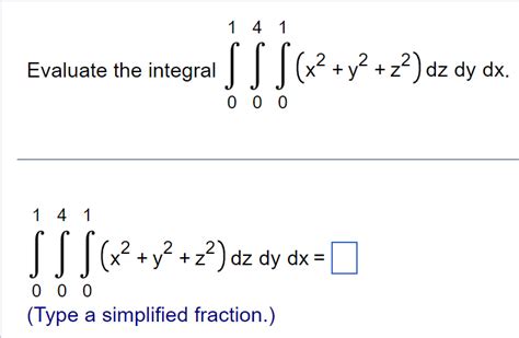 Solved Evaluate The Integral ∫01∫04∫01 X2 Y2 Z2 Dzdydx