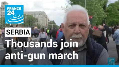 Serbia Protests Thousands Join Anti Gun March After Mass Shootings