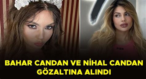 Bahar Ve Nihal Candan G Zalt Na Al Nd Bahar Candan Kimdir Nihal