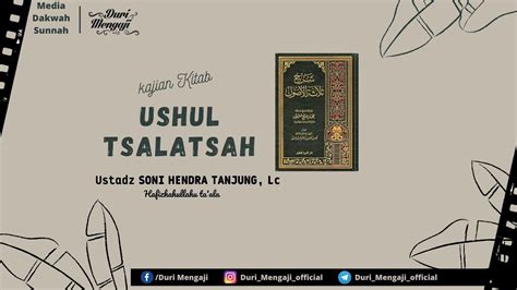 Kajian Kitab Ushul Tsalatsah Ke 23 Ustadz Soni Hendra Tanjung Lc