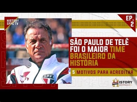 EP 2 Cinco motivos para acreditar que o São Paulo de Telê foi o maior