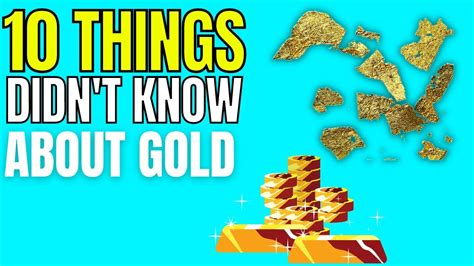 Secrets Of The Gold 10 Things You Didnt Know About Gold Youtube